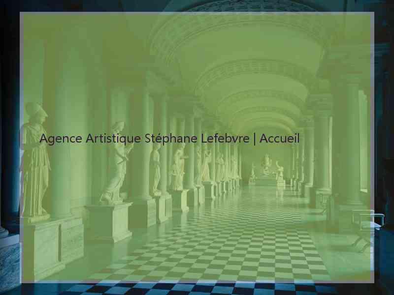 Agence Artistique Stéphane Lefebvre | Accueil