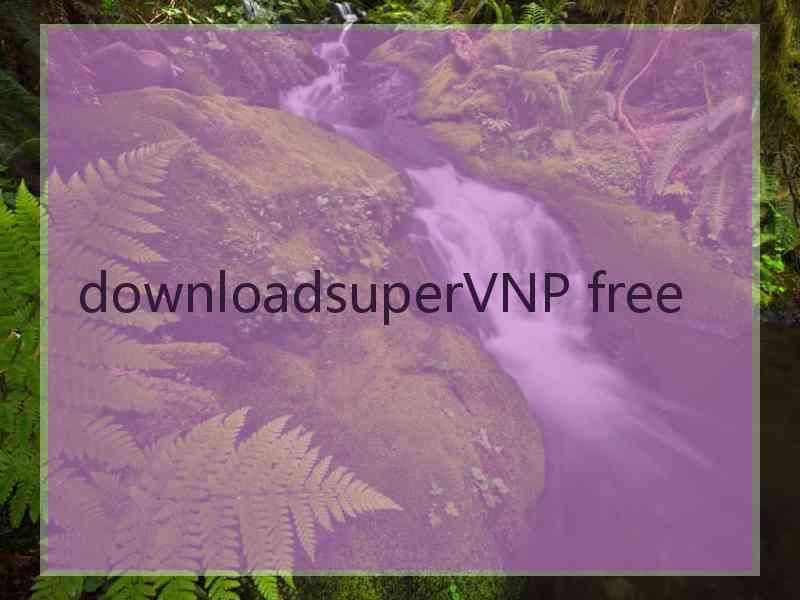 downloadsuperVNP free